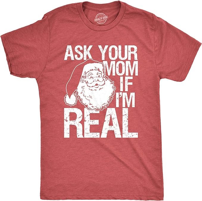 4 Ask Your Mom If I Am Real Santa T Shirt XMAs Funny