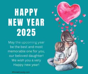 Read more about the article 60 Happy New Year 2025 Wishes for Daughter (Emotional & Inspiring)