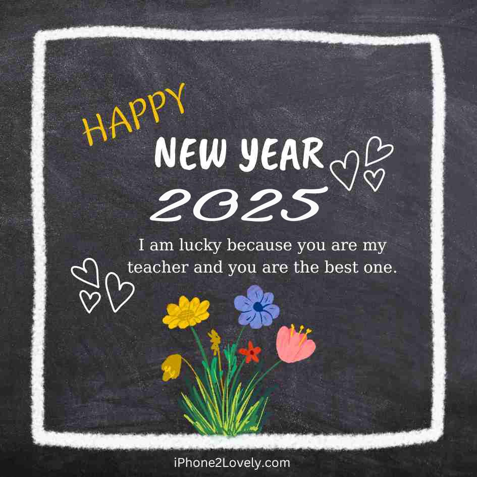 You are currently viewing 75 Best Happy New Year 2025 Wishes for Teachers (with Images)