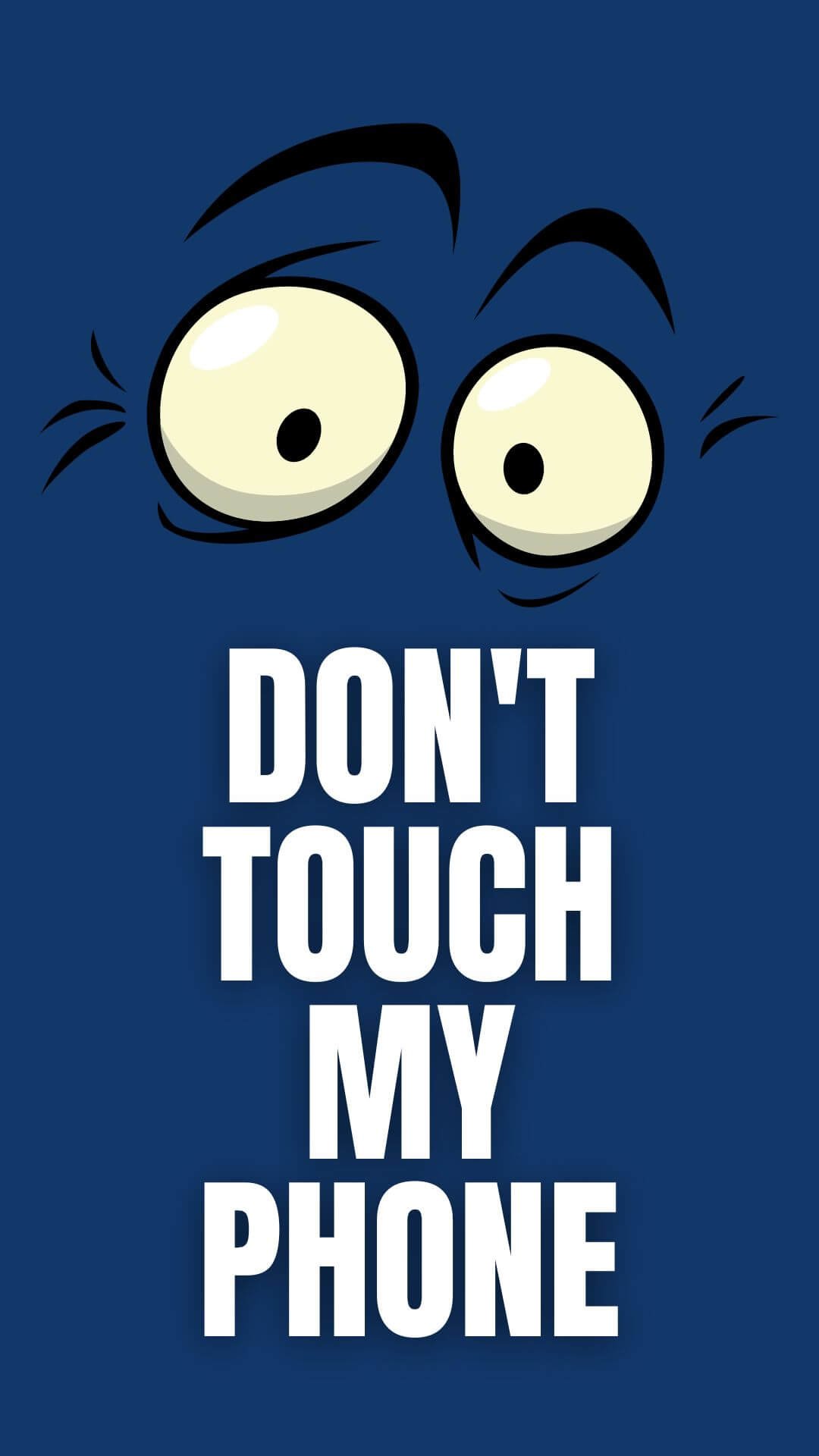 Dont Touch My Phone Blue Phone Wallpaper